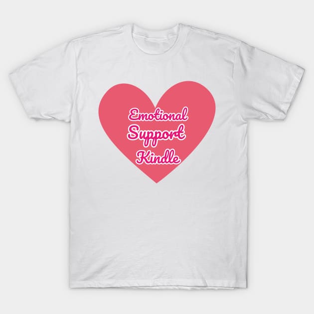 Emotional Support Kindle Pink - Text On Full Heart T-Shirt by Double E Design